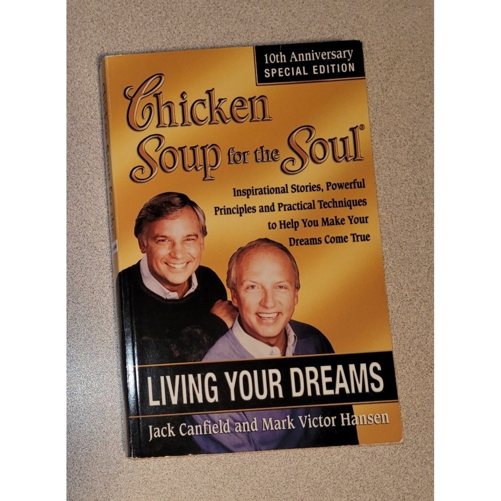 Chicken Soup for the Soul: Living Your Dreams By Jack Canfield and Mark Victor H